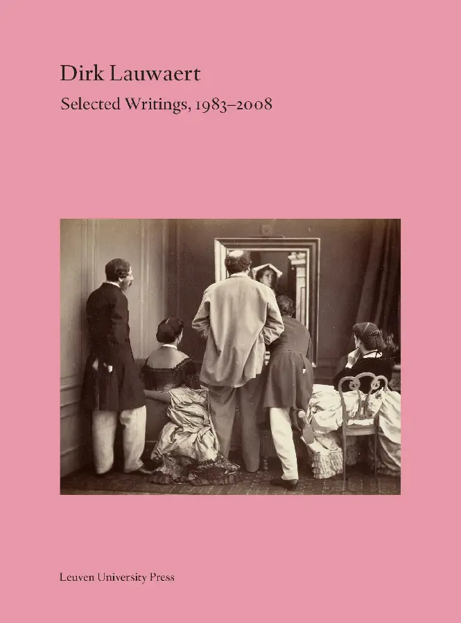 Dirk Lauwaert. Selected Writings, 1983-2004