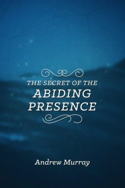 Secret Of Abiding Presence