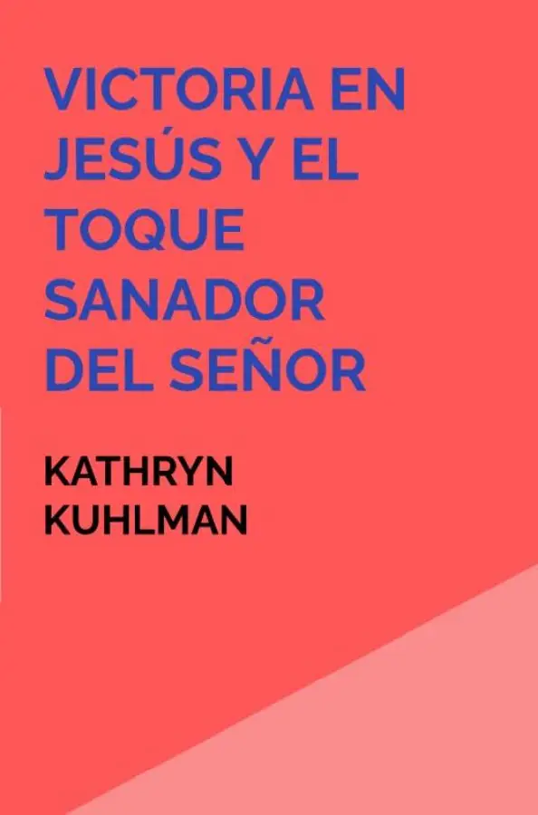 Victoria en Jesús y El toque sanador del Señor