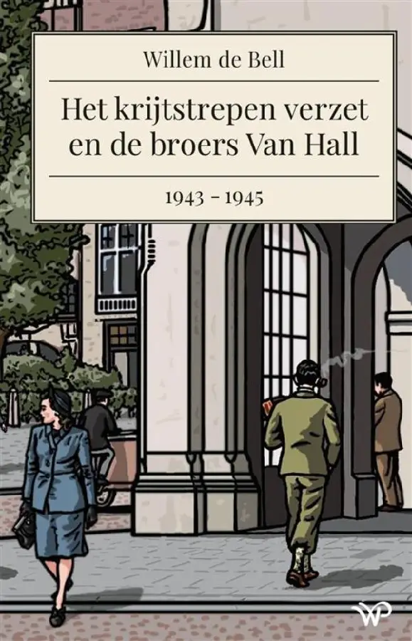 Het krijtstrepen verzet en de broers Van Hall, 1943-1945
