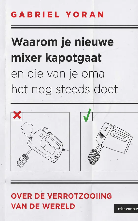 Waarom je nieuwe mixer kapot gaat en die van je oma het nog steeds doet
